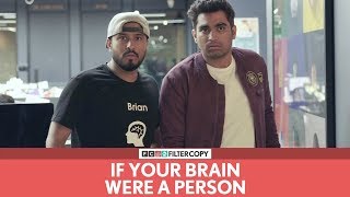 FilterCopy  If Your Brain Were A Person  Ft Abish Mathew and Viraj Ghelani [upl. by Inor575]