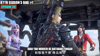 BTTH SEASON 5 EPISODE 89 SUB INDO  Xiao Yan Mencari Bekal Kekuatan Di Dataran Tengah [upl. by Rorry]