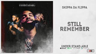 Skippa Da Flippa  quotStill Rememberquot UnderStandAble [upl. by Rbma508]