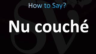 How to Pronounce Nu couché CORRECTLY [upl. by Divaj]