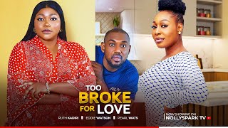 TOO BROKE FOR LOVE— EDDIE WATSON PEARL WATS RUTH KADIRI 2024 LATEST NIGERIAN NOLLYWOOD LOVE MOVIE [upl. by Anairda2]