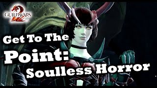 Get To The Point A Soulless Horror Guide for Guild Wars 2 [upl. by Edyth544]