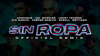 Sin Ropa Remix  Anonimus Lenny Tavarez Jay Wheeler Nio Garcia Casper MagicoBrytiago amp Darell [upl. by Eenerb]