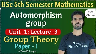 Automorphism groupBsc 5th sem mathsGroup and ring theoryChapter 1Bsc 5th sem maths unit 1L3 [upl. by Aidan]