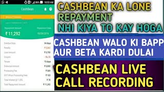 cashbean से लोन लेके बापस नहीं करते है तो क्या होगा cashbean lone not paid [upl. by Nnylhsa]