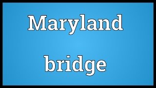 Maryland bridge Meaning [upl. by Haridan]