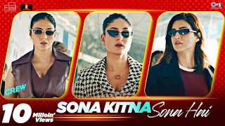 Sona Kitna Sona Hai  Crew  Tabu Kareena Kapoor Khan Kriti Sanon  IP Singh Nupoor  Akshay IP [upl. by Dugald]