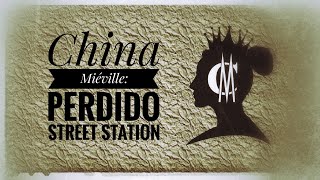 China Miéville Perdido Street Station [upl. by Carmine]