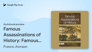 Famous Assassinations of History Famous… by Francis Jhonson · Audiobook preview [upl. by Greeley45]