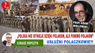 Czemu Polacy dają się wysługiwać i uważają to za swoją powinność Prof Adam Wielomski i Kopczyk [upl. by Slein506]