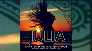 Archie Tazy  Julia Ft Izzy Pee amp Peatz Mouwie [upl. by Avehsile326]