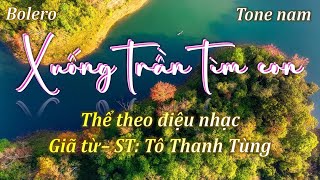 Bolero XUỐNG TRẦN TÌM CON tone Nam  Theo điệu Giã từ St Tô Thanh Tùng🌷🌷🌷 [upl. by Kally]