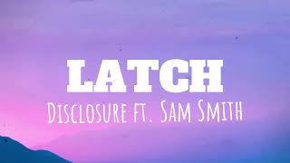 Disclosure ft Sam Smith Latch  Lyrics [upl. by Clovis906]