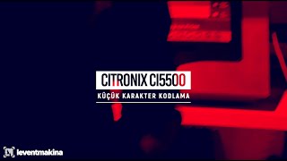 Citronix ci5500  Küçük Karakter Kodlama [upl. by Peacock]