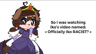 So I was watching « Officially Iko RACIST » [upl. by Oiliduab]