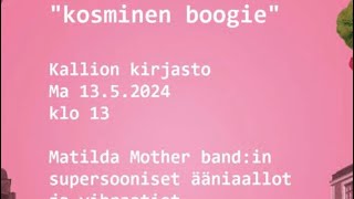 Kosminen boogie  Kallio kukkii 2024 The Best cosmic boogie for you by Matilda Mother band [upl. by Beare]