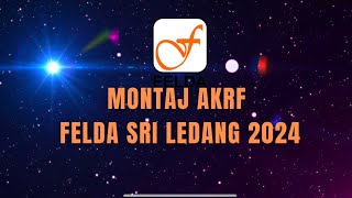 MONTAJ AKRF FELDA SRI LEDANG 2024 [upl. by Amice491]