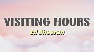 Ed Sheeran  Visiting Hours Lyrics Live Performance Video [upl. by Dnomayd]