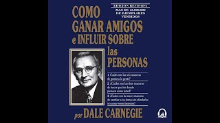 Cómo ganar amigos e influir sobre las personas audiolibro 1 parte Dale Carnegie [upl. by Hobey438]