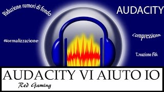 Audio migliore con Audacity  Rumore di fondo  Normalizzazione  Compressione [upl. by Nitsruk]