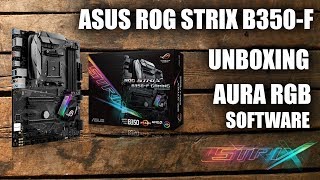 Asus B350 Strix Review  Unboxing  Aura RGB Lightning Software Showoff [upl. by Denten858]