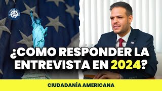 Como responder la entrevista en 2024  Ciudadanía americana [upl. by Landa861]