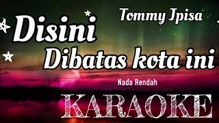 Tommy J pisa  Disini dibatas kota ini  karaoke nostalgia [upl. by Minoru]