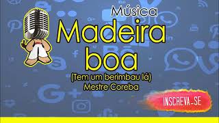 Madeira Boa  Mestre Coreba Rádio Estação Capoeira [upl. by Zedekiah]