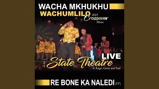 Re Bone Ka Naledi feat Kago Given Paul Live At The State Theatre [upl. by Dehnel]