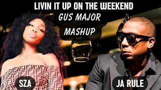 SZA ft Ja Rule  Livin It Up On The Weekend Gus Major Mashup [upl. by Ahsienek]