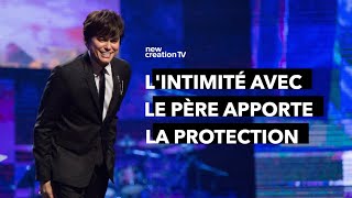 Lintimité avec le Père apporte la protection  Joseph Prince  New Creation TV Français [upl. by Ennovehc]