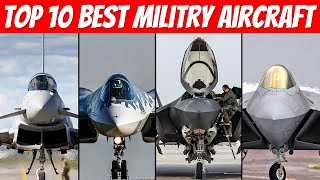 Top 10 best Military Aircraft [upl. by Yelehsa621]