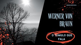 Wernher Von Braun O Túmulo Que Fala [upl. by Aivatnwahs]