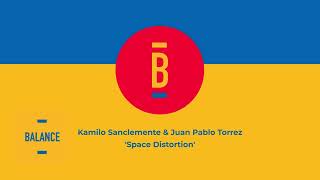 Kamilo Sanclemente amp Juan Pablo Torrez – Space Distortion  Balance Music [upl. by Longtin135]