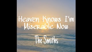 Heaven Knows Im Miserable Now  The Smiths Lyrics video [upl. by Nordek734]