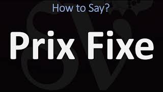 How to Pronounce Prix Fixe CORRECTLY [upl. by Sum]