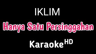 Karaoke   Iklim  Hanya Satu Persinggahan karaoke karaokelirik Dwikaraoke [upl. by Gonroff644]