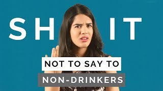 Shit Not To Say To NonDrinkers [upl. by Eiramnaej777]