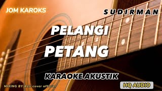 PELANGI PETANG  SUDIRMAN  AKUSTIK KARAOKE [upl. by Malva]