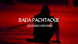 Bada Pachtaoge Song SlowedReverb [upl. by Mell11]