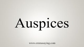 How To Say Auspices [upl. by Elleryt]