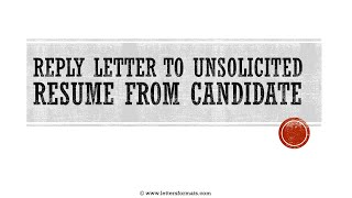 How to Write a Response Letter to Unsolicited Resume from Candidate [upl. by Eileme]