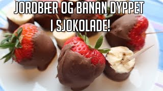 JORDBÆR OG BANAN DYPPET I SJOKOLADE [upl. by Repotsirhc]