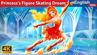 Princesss Figure Skating Dream 🙏🔥❄ Bedtime Stories🌛 Fairy Tales in English WOAFairyTalesEnglish [upl. by Adkins]