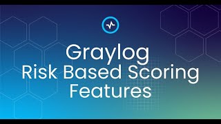 Graylog Risk Based Scoring Features [upl. by Thane746]