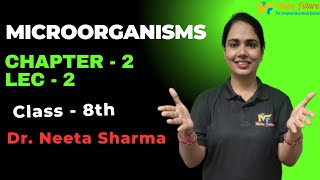 Class 8  Chapter 2 Microorganisms – Lecture 2 by Dr Neeta Sharma  BUNYAD Pre Foundation Course [upl. by Itaws422]