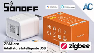 Sonoff ZBMicro  Ricaricare i nostri dispositivi in maniera intelligente [upl. by Rhu]