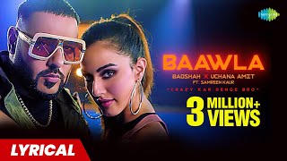 Baawla Lyrics  Badshah  Uchana Amit  Samreen Kaur  Aditya Dev  Latest Songs [upl. by Gaylene]