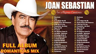 JOAN SEBASTIAN SUS MEJORES CANCIONES  FULL ALBUM ROMANTICAS MIX  BALADAS INOLVIDABLES [upl. by Ihteerp654]