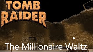 Tomb Raider 1 Custom Level  The Millionaire Waltz Walkthrough [upl. by Linnette]